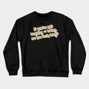 If You're Not Laughing & Loving, Are You Really Living?  - 80's Retro Style Typographic Design Crewneck Sweatshirt